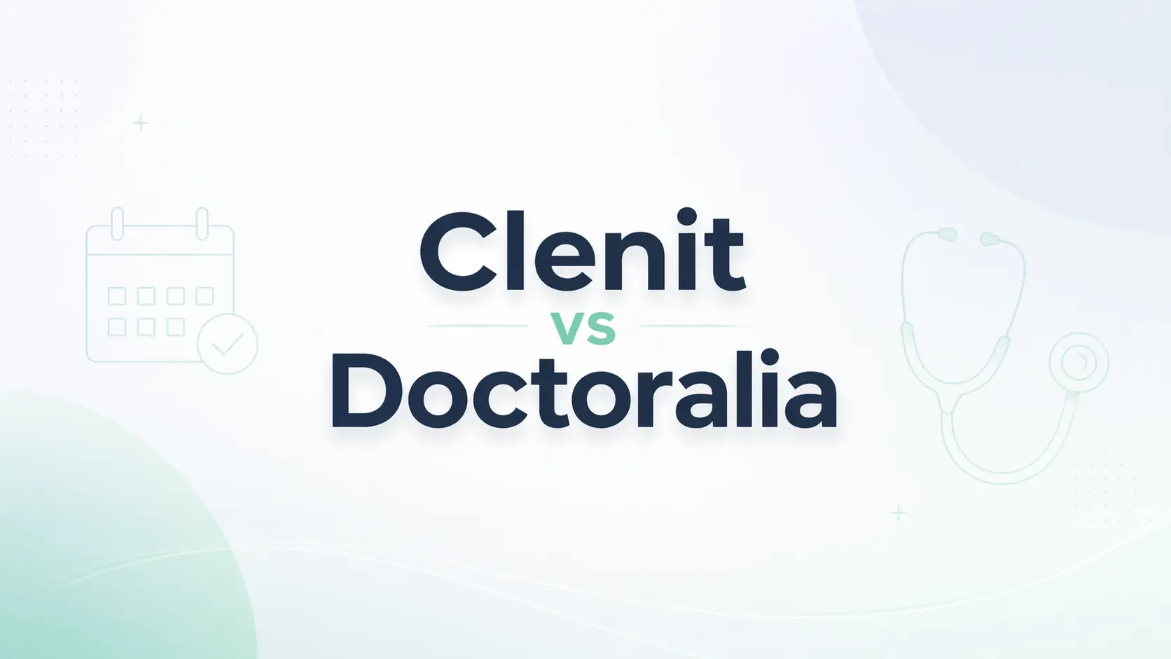 Clenit vs Doctoralia: ¿cuál conviene más para tu clínica en 2026?